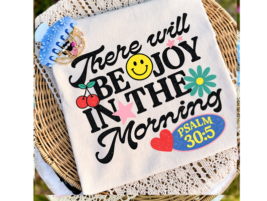 There will be joy in the morning